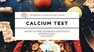 Calcium Blood Test  :  What is Ionized Calcium and Diagnostic Approach in Hypercalcemia- Dr KASI MD