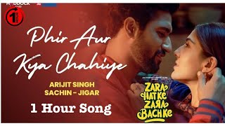 Phir Aur Kya Chahiye Loop | 1 Hour Song | Zara Hatke Zara Bachke| Vicky K| Arijit Singh,Sachin-Jigar