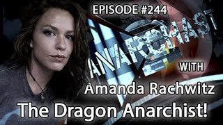 Anarchast Ep. 244 Amanda Rachwitz: The Dragon Anarchist!