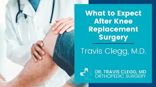 What to Expect after Knee Replacement Surgery | Travis Clegg, M.D.