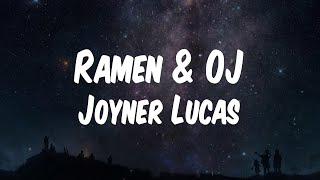Joyner Lucas - Ramen & OJ (Lyric Video)