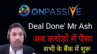 Onpasive New Update Today | Dael Done ✅ | Mr Ash live | Latest Update Today