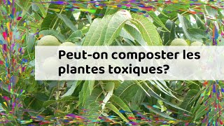 Peut-on composter les plantes toxiques?