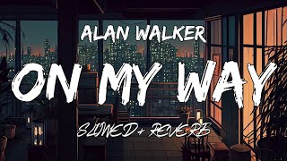 Alan Walker & Farruko - On My Way Ft Sabrina Carpenter (Slowed + Reverb)