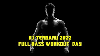 DJ TERBARU 2022 FULL BASS WORKOUT DAY COCOK UNTUK ...