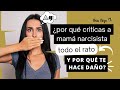 La verdad detrás de tu crítica constante a mamá narcisista