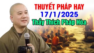 THUYẾT PHÁP HAY NGÀY 17/1/2025 | Thầy Thích Pháp Hòa - Tu Viện Trúc Lâm Canada