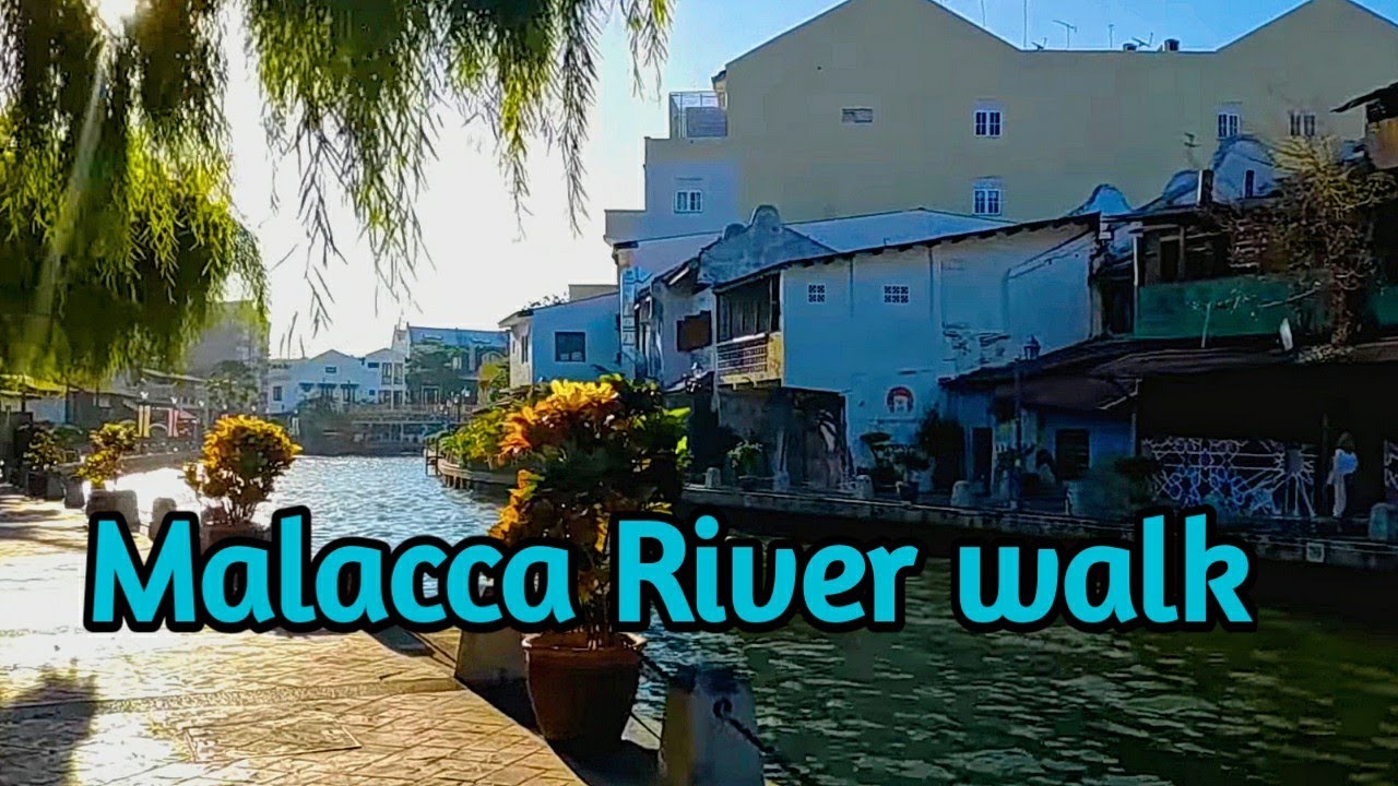 Melaka River Morning Walking Tour Malaysia 2020 Youtube