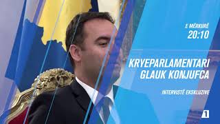 Promo - Intervistë Ekskluzive - Kryeparlamentari Glauk Konjufca