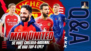 MAN UTD SẼ VƯỢT CHELSEA VÀ ARSENAL ĐỂ VÀO TOP 4 EPL? KHẢ THI KHÔNG? | Q&A HỎI ĐÁP CÙNG BLV ANH QUÂN