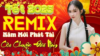 Chào Xuân Ất Tỵ 2025 - Nhạc Tết REMIX Sôi Động Siêu Hay - Mở Nhạc Nghe May Mắn Cả Năm