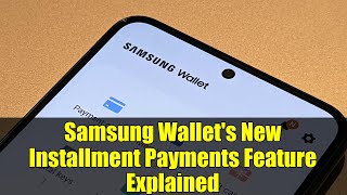 Samsung Wallet's New Installment Payments Feature Explained