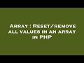 Array : Reset/remove all values in an array in PHP