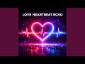 Love Heart beat Echo