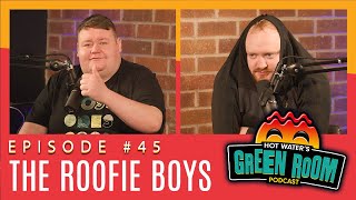 #45 - The Roofie Boys - Hot Water’s Green Room w/Tony \u0026 Jamie