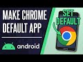 How to Make Chrome Default Web Browser on Android Phone