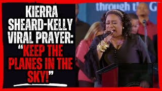 Kierra Sheard-Kelly viral prayer “keep the planes in the sky!”