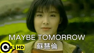 蘇慧倫 Tarcy Su【MAYBE TOMORROW】Official Music Video