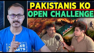 Open Challenge to Pakistanis from an Indian I ओपन चैलेंज पाकिस्तानियों को एक भारतीय की तरफ से