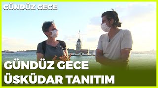 Tanıtım Gündüz Gece - İstanbul/Üsküdar | 1 Ağustos 2020