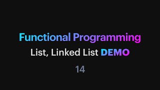 Functional Programming - 14: List, Linked List demo