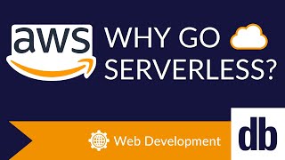 AWS: Why Go Serverless?