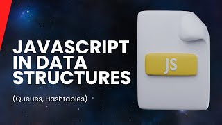JavaScript Data Structure (Queues, Hash Tables)