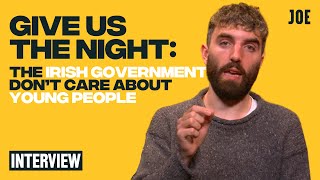 Give Us The Night: The Irish Government don't care about young people