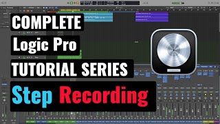 Logic Pro Complete Tutorial - 40 Step Recording