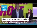 Législatives anticipées en France : quelle alliance à gauche ? • FRANCE 24