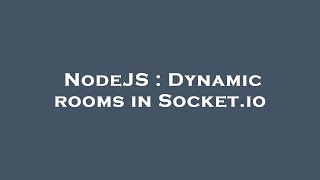NodeJS : Dynamic rooms in Socket.io