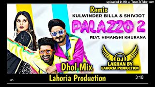 PALAZZO 2 __ Dhol Remix __ Kulwinder Billa Shivjot Ft. Dj Lakhan by Lahoria Production Punjabi 2021_
