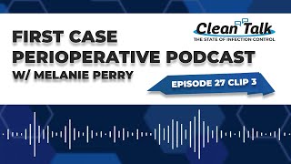 EP 27 Clip 3: First Case Perioperative Podcast w/ Melanie Perry