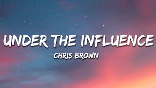 Chris Brown - Under The Influence (Lyrics) your body lightweight speaks to me
