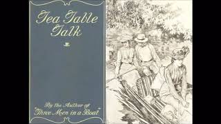 Learn British English for Free with Audio Book: Tea-Table Talk by Jerome K. Jerome