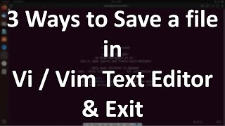 How to Save a File in Vi/Vim Text Editor & Exit | 3 Ways to Save a File in VimText Editor