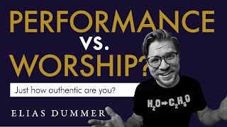 Worship vs. Performance?