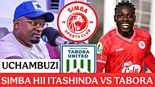 UCHAMBUZI CLOUDS FM; SIMBA VS TABORA UNITED | KWA SIMBA HII USHINDI UPO