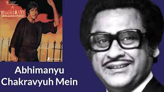 Abhimanyu Chakravyuh Mein Fas Gaya Hai Tu  l Kishore Kumar, Inquilaab (1984)