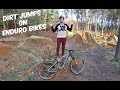 DIRT JUMPS ON ENDURO BIKES!! DIRT JUMPS ON ENDURO BIKES!!