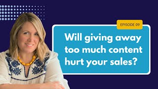 Will giving away too much content hurt your sales? | Content Marketing Strategy
