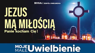 Jezus mą miłością jest | Uwielbienie + tekst i chwyty