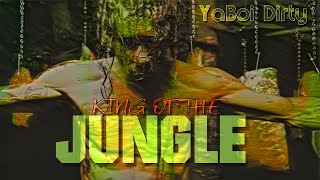 YaBoi Dirty - King of the Jungle