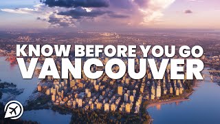 THINGS TO KNOW BEFORE YOU GO TO VANCOUVER