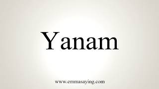 How To Pronounce Yanam