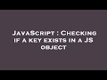 JavaScript : Checking if a key exists in a JS object
