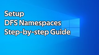 How to setup DFS Namespaces (Distributed File System)