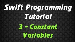 Swift Programming Tutorial - 3 - Constant Variables