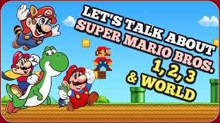 Let's Talk About SUPER MARIO BROS. 1, 2, 3, \u0026 WORLD