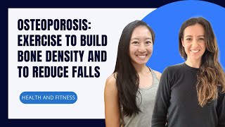 Osteoporosis: Exercise to build bone density and to reduce falls
